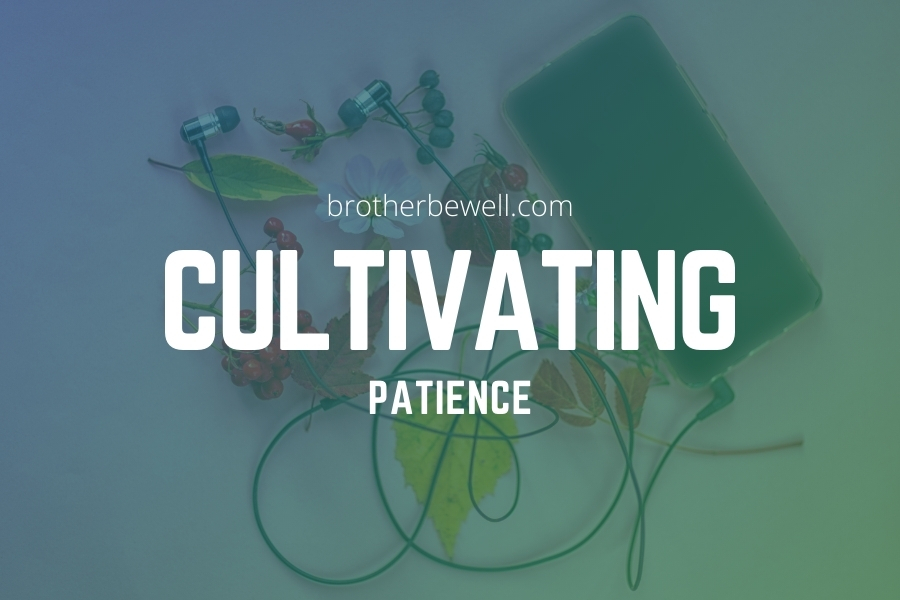 Cultivating Patience