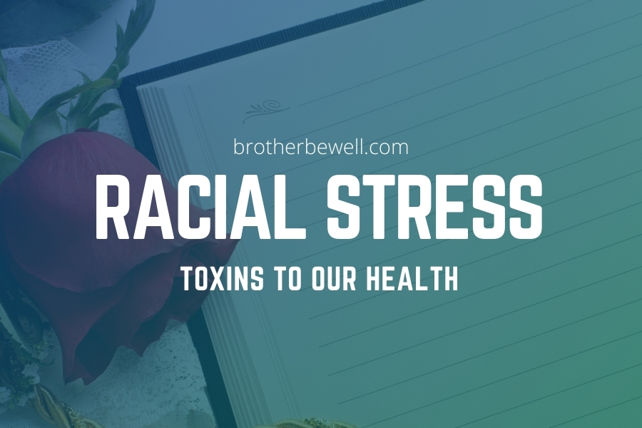 Racial Stress: Toxins to Our Health