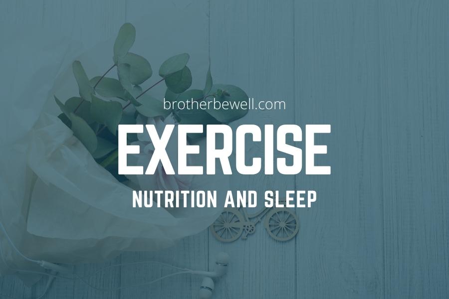 Exercise, Nutrition and Sleep, the Three Pillars of Mental Health