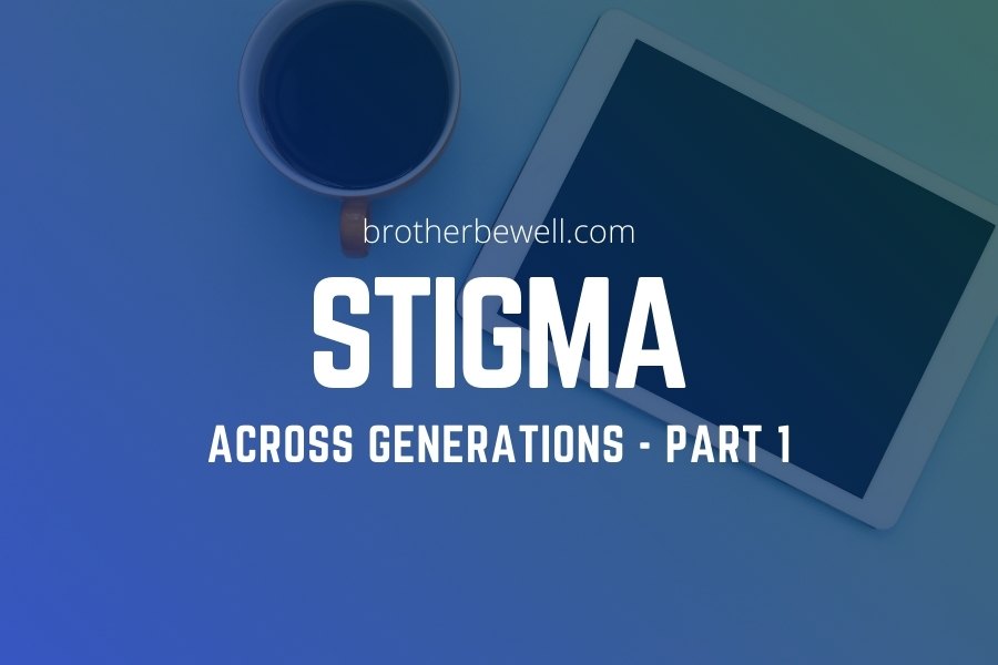 Stigma Across Generations – Part 1