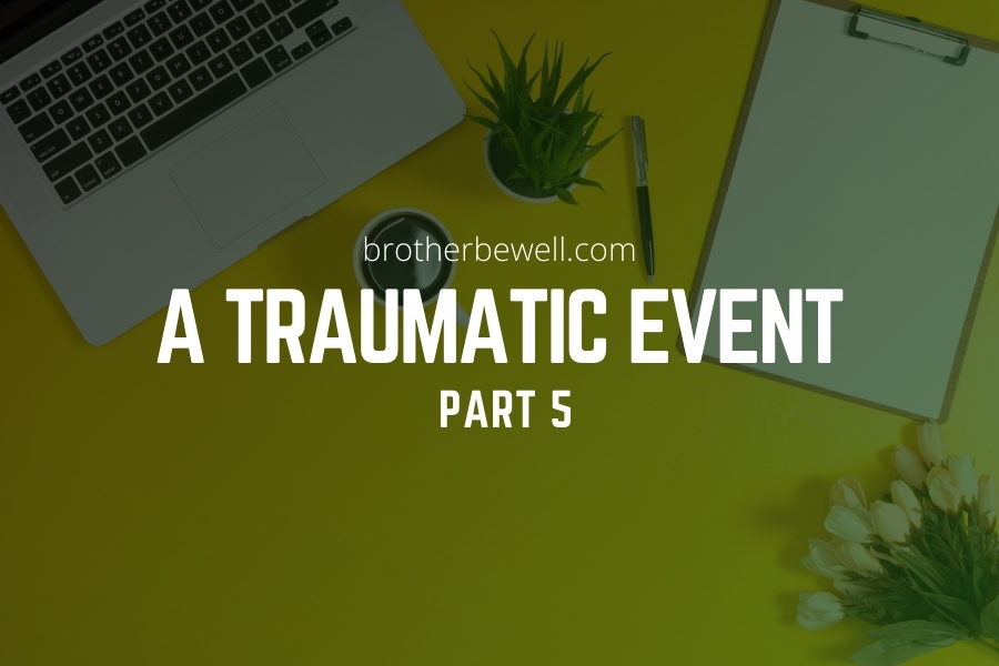 A Traumatic Event – Part 5