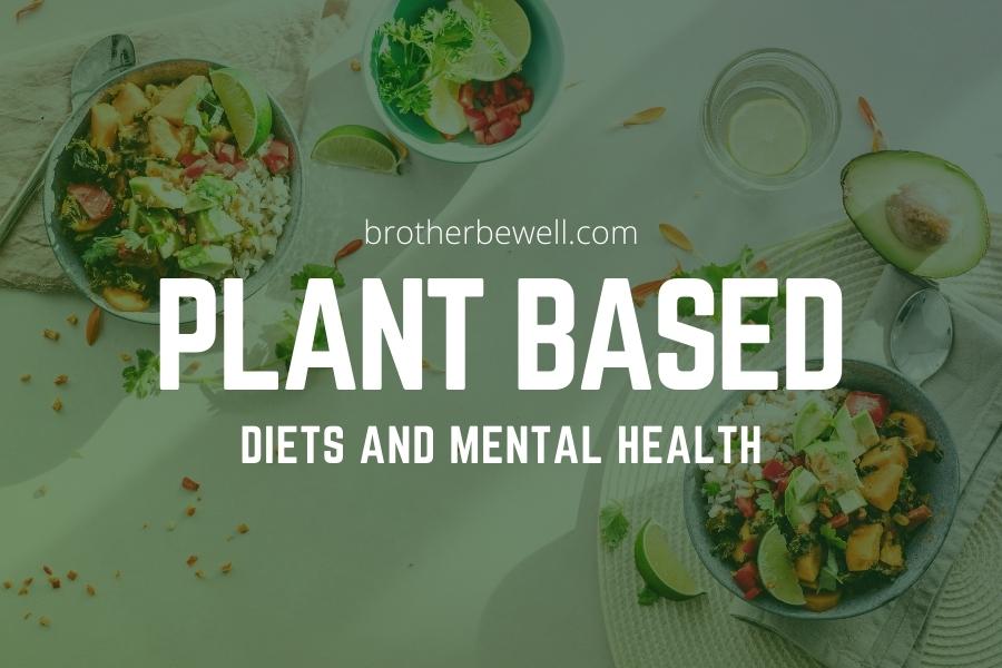 Plant Based Diets and Mental Health