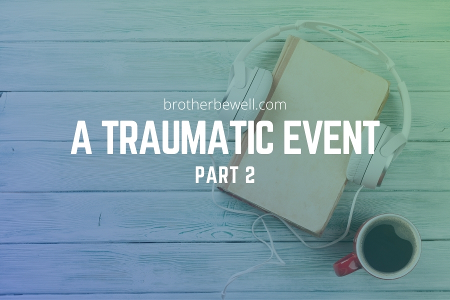 A Traumatic Event – Part 2