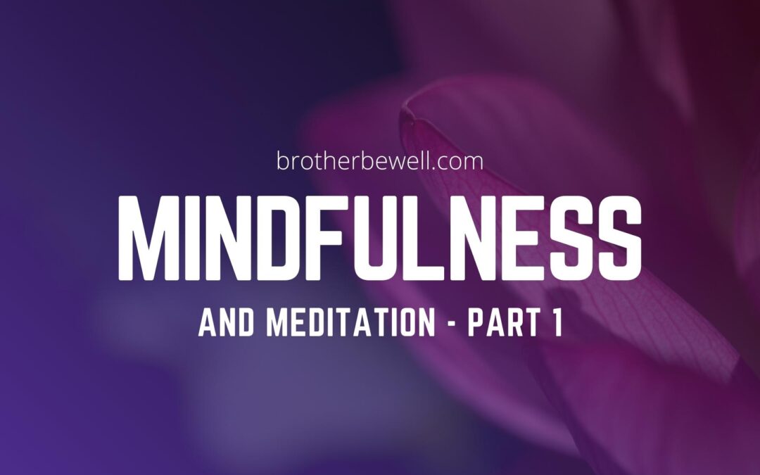 Mindfulness and Meditation – Part 1