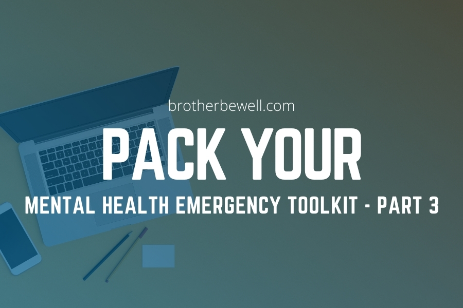 Pack Your Mental Health Emergency Toolkit – Part 3