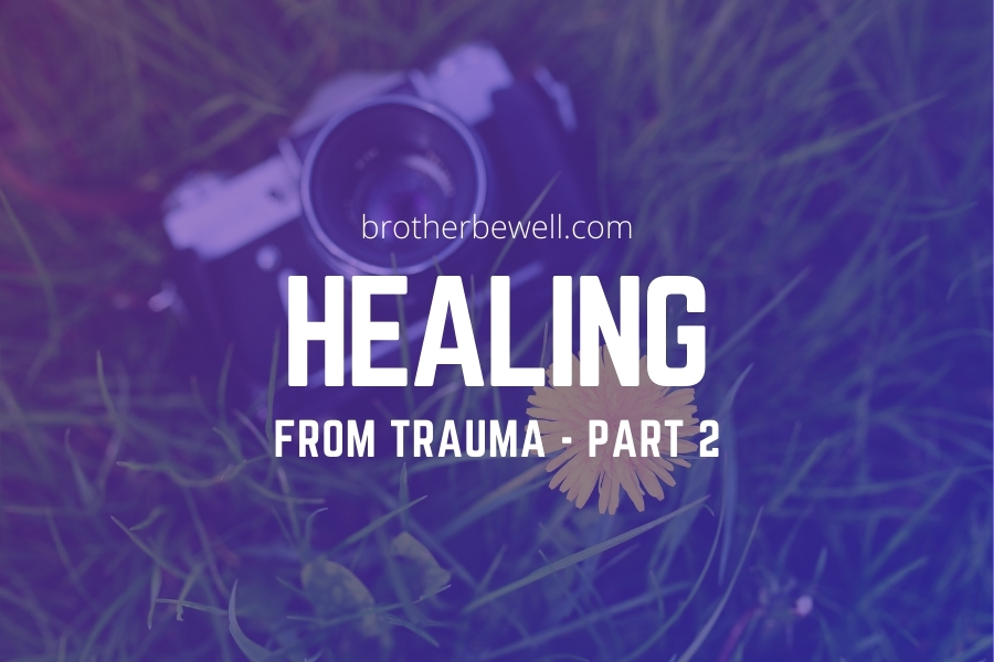 Healing From Trauma – Part 2
