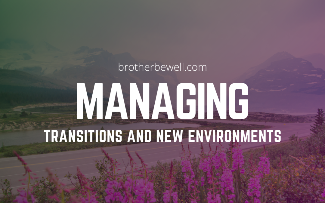 Managing Transitions and New Environments