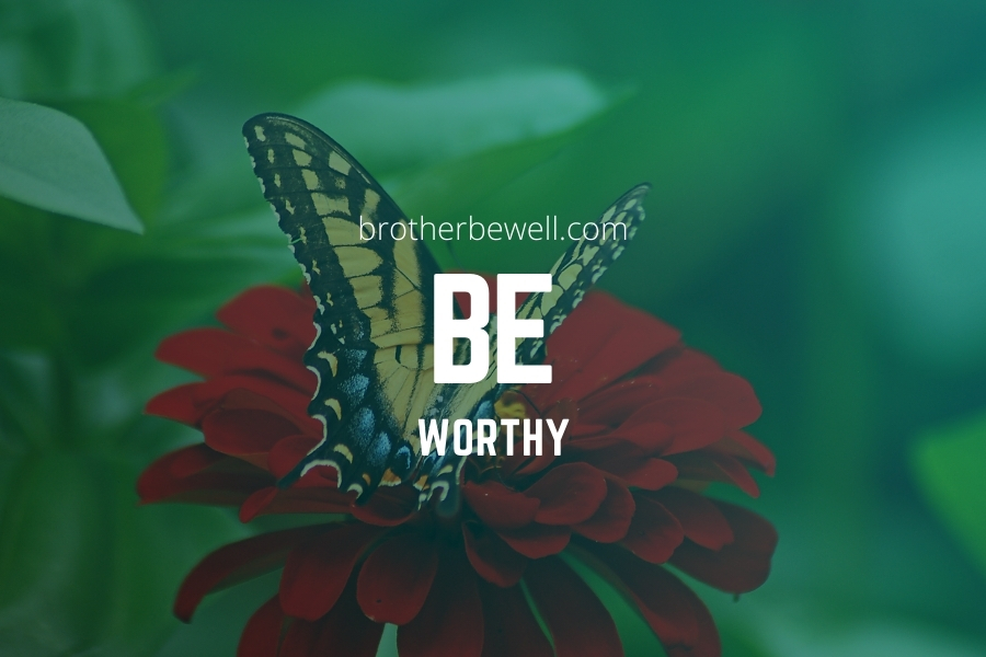 Be Worthy