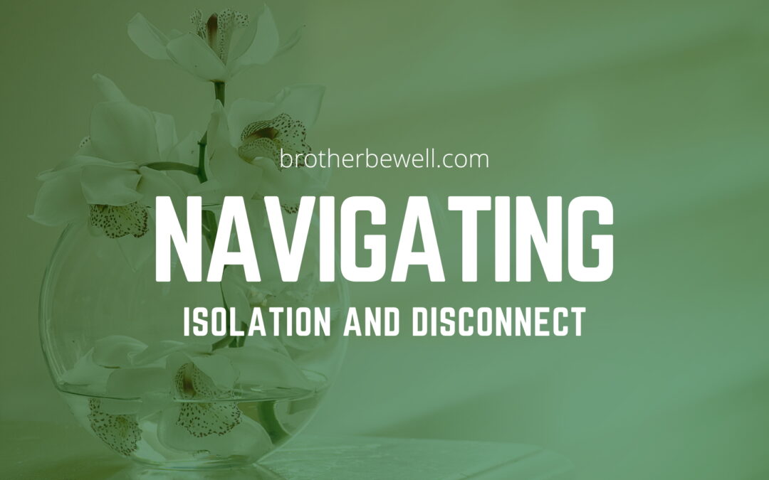 Navigating Isolation and Disconnect