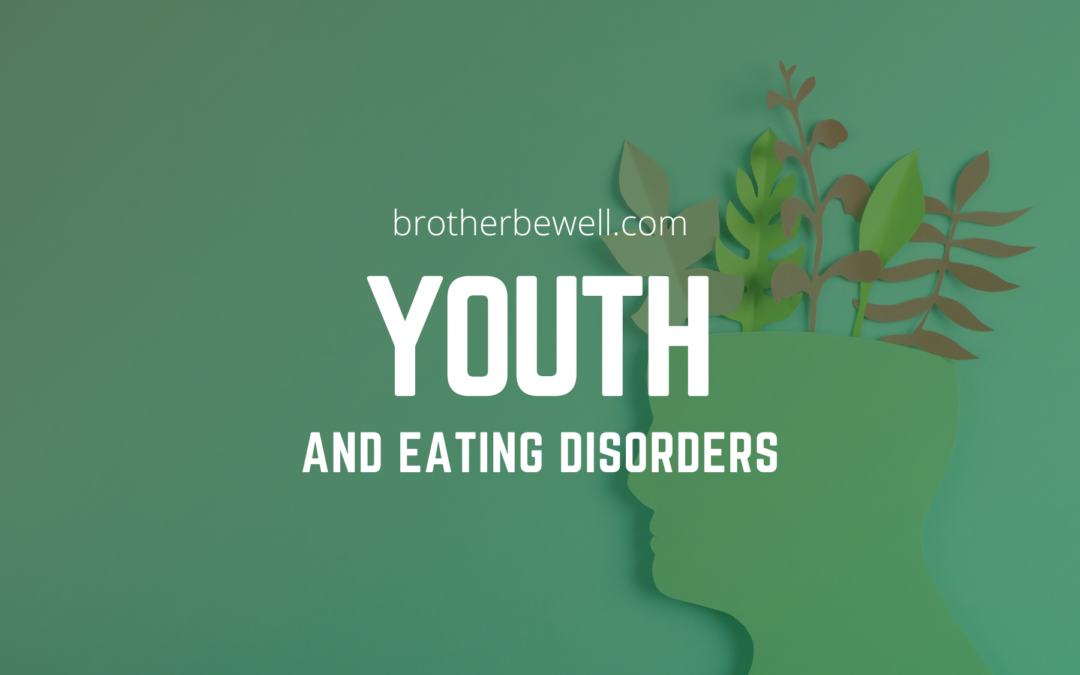 Youth and Eating Disorders: Understanding the Physical and Mental Health Impacts