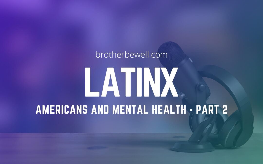 Latinx Americans and Mental Health – Part 2