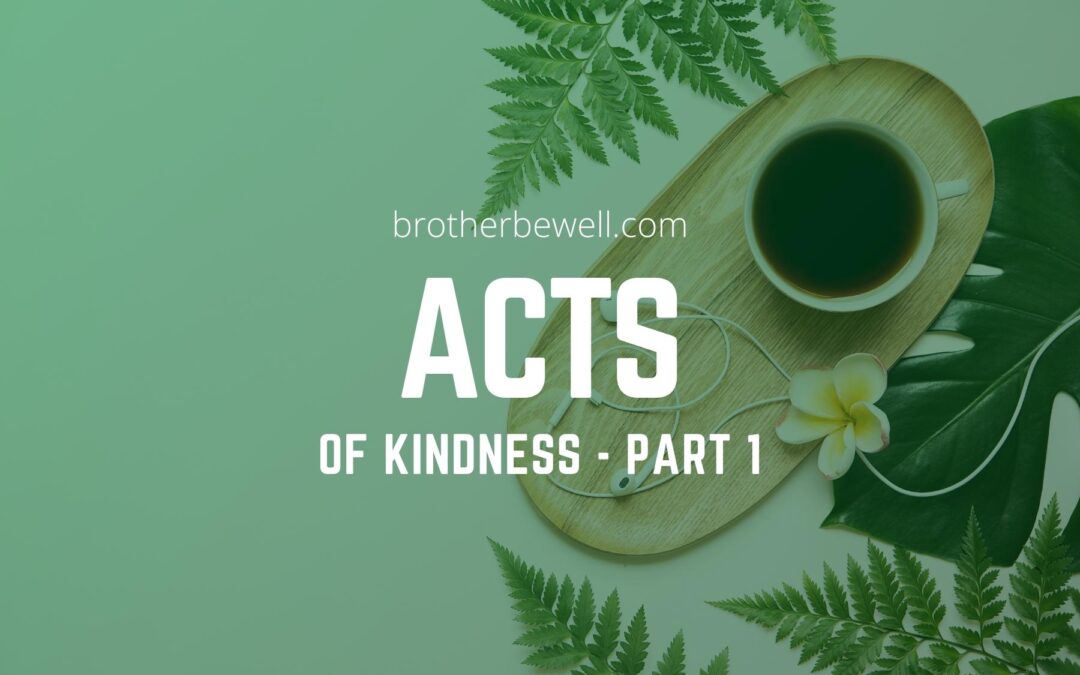 Acts of Kindness – Part 1