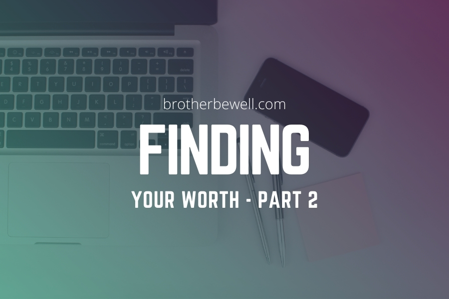 Finding Your Worth – Part 2